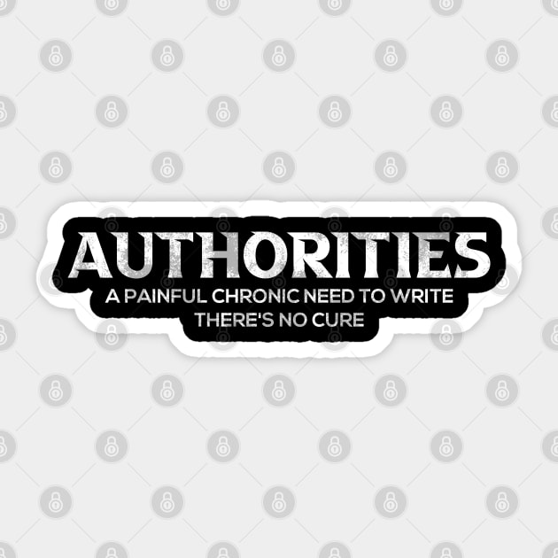 Authoritis Author Quote and Writers Gifts Writing Writer Sticker by Riffize